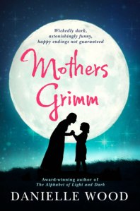 Writer Danielle Wood Book Cover - Mothers Grimm